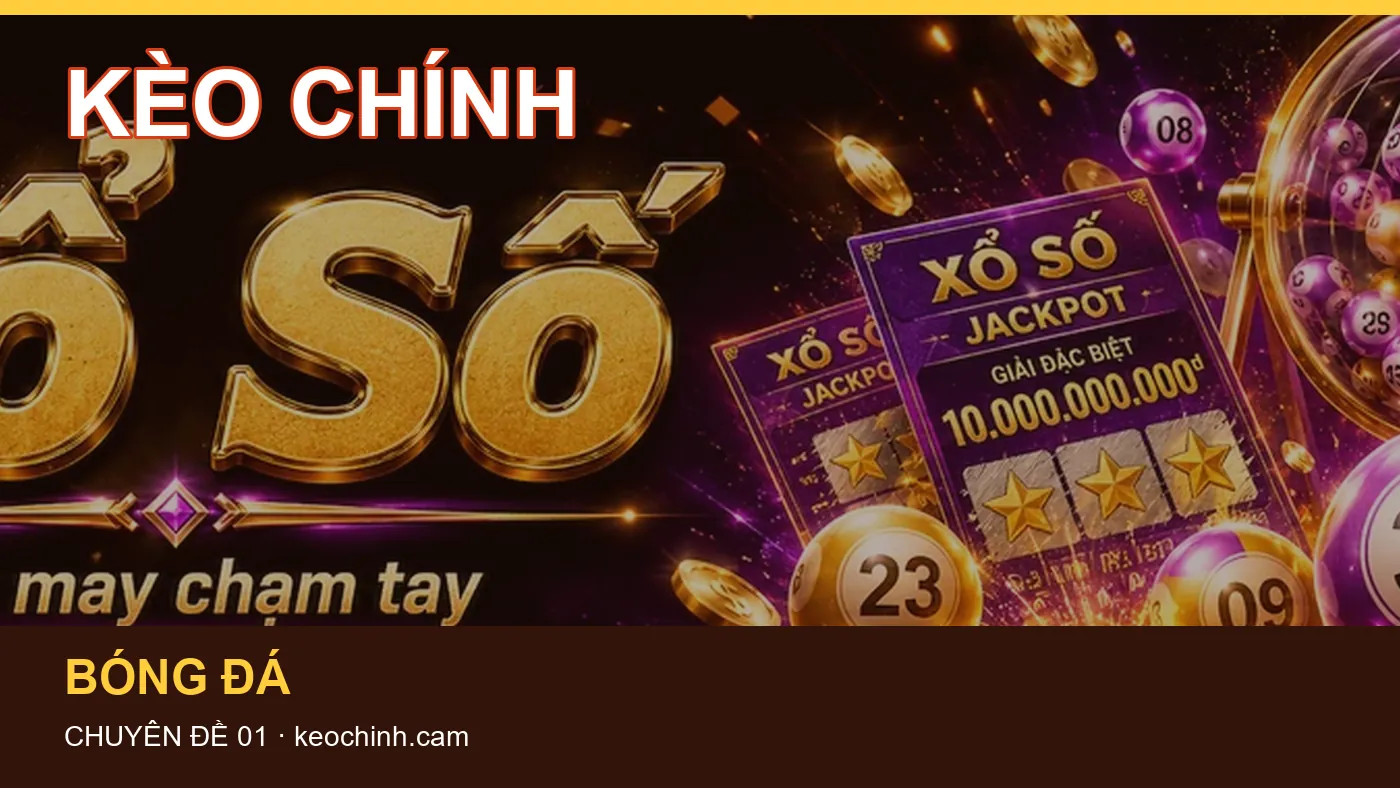 Cách bắt đầu đọc chuyên mục Bóng đá trên KÈO CHÍNH