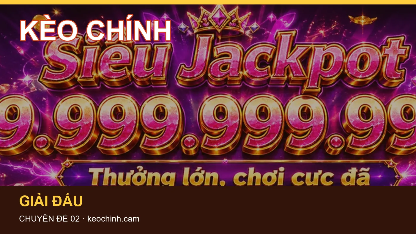 Những nhầm lẫn thường gặp khi đọc nội dung Giải đấu trên KÈO CHÍNH