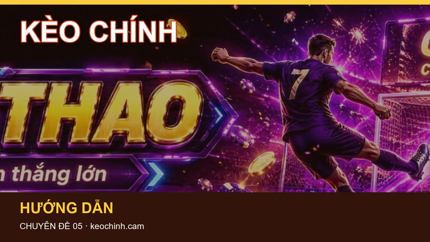 Những nhầm lẫn thường gặp khi đọc nội dung Lịch thi đấu trên KÈO CHÍNH