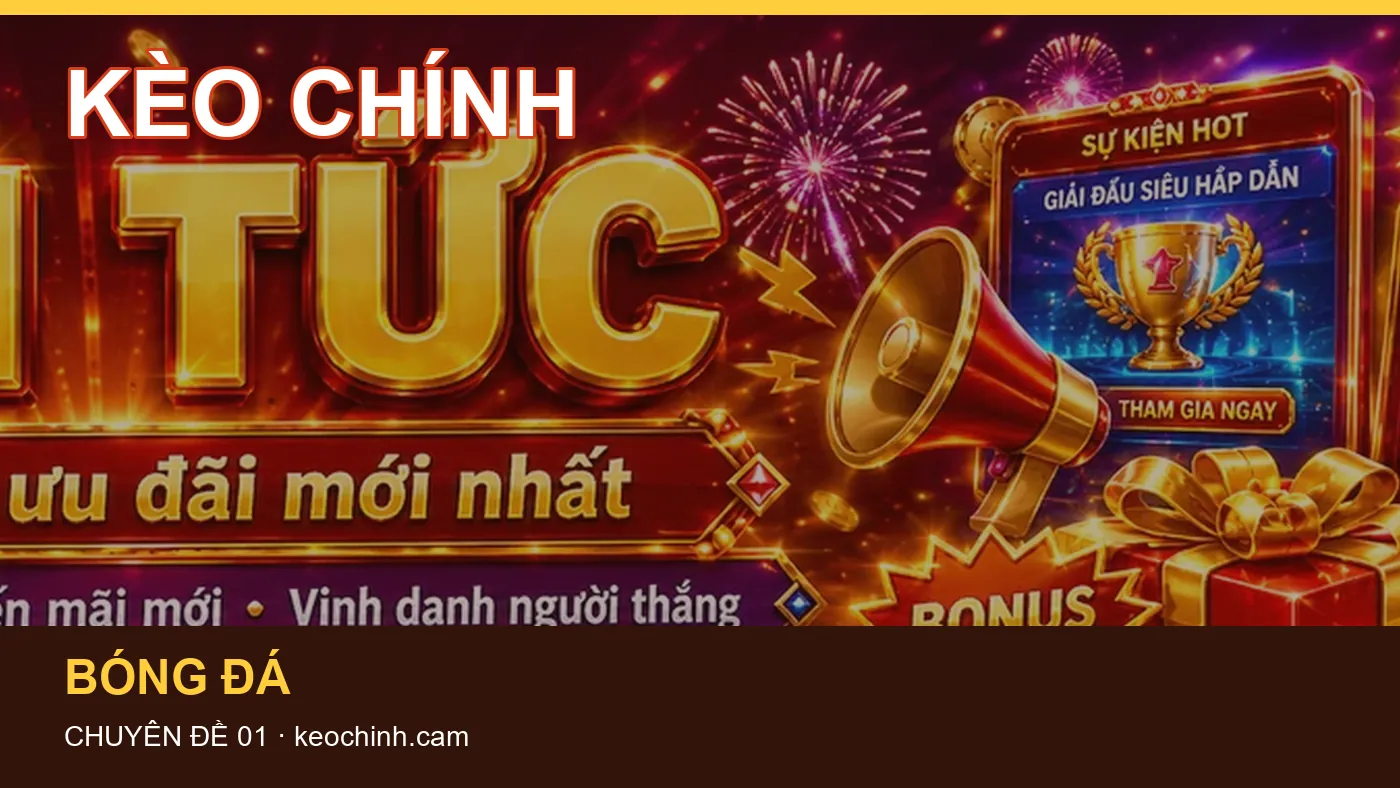 Thuật ngữ kèo: những thuật ngữ cần hiểu khi tra cứu KÈO CHÍNH
